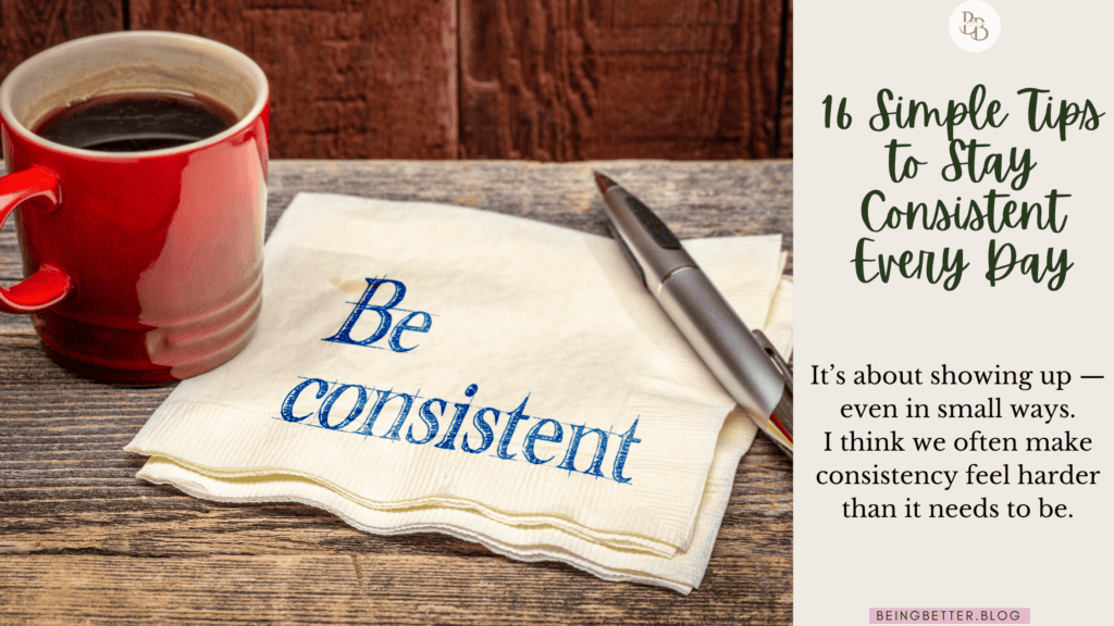 16 simple ways to stay consistent
